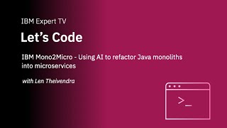 Let's Code: IBM Mono2Micro - Using AI to refactor Java monoliths into microservices