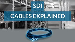 Mastering SDI Cables: Everything You Need To Know