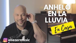 ELIEZER - Anhelo en la Lluvia - Talento Zuliano Desde Casa -