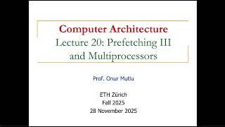 Comp. Arch. - Lecture 20: Prefetching III and Multiprocessors (Fall 2025)