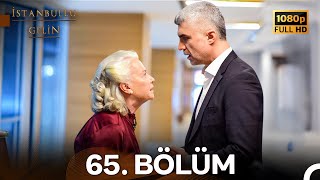 İstanbullu Gelin 65. Bölüm Full HD