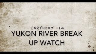 Calico Bluff-Yukon River Break Up 2020, Day +14. Andy Bassich & Denise Becker from Life Below Zero