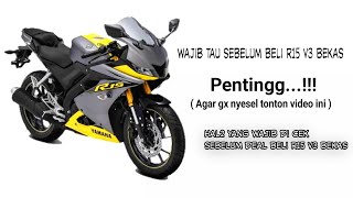 Hal2 penting yang wajib di perhatikan sebelum beli R15 v3 bekas supaya tidak tertipu