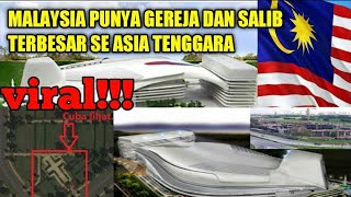 GEREJA TERBESAR DI ASIA TENGGARA TERNYATA ADA DI MALAYSIA..