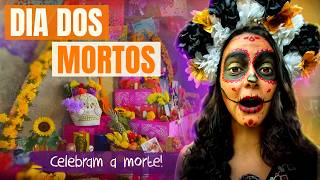 Aqui se faz FESTA para os MORTOS - DIA DE LOS MUERTOS