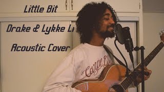 Little Bit - Drake & Lykke Li - Acoustic Cover