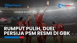 Rumput Lapangan Pulih, Duel Persija Jakarta Vs PSM Makassar Resmi di Stadion Utama Gelora Bung Karno