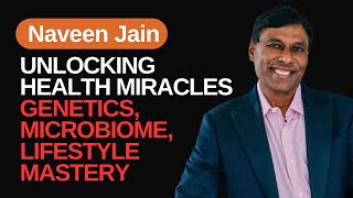 How to Take Control of Your Health, Beyond DNA Destinies: Naveen Jain