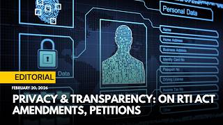 Privacy and transparency: On the RTI Act amendment, petitions | The Hindu Editorial 20.02.2026