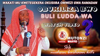 2025  WAKATI MU KWETEGEKERA RAMADAN OBUKILIZA BWO BULI LUDD WAWA  SHK KITI