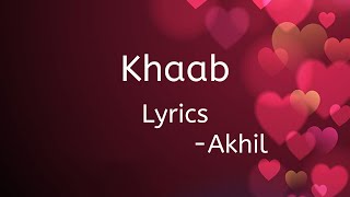 Khaab Lyrics | Akhil | Bob | Raja