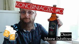 Koncerniaczek #0 - Okocim Mocne Dubeltowe (Strong Lager)