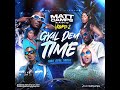 Gyal Dem Time (2024 Dancehall: 100% Gyal Song)