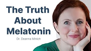 Melatonin: The Miracle Hormone with Dr. Deanna Minich