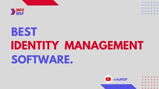 Know The 10 Best Identity Management Software-infoMSP