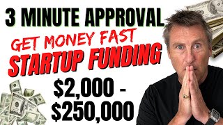 STARTUP FUNDING & LOANS 3 Minute APPROVALS $2K - $250,000 Business Credit