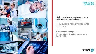 Tyks tutkii ja hoitaa 7.11.2019: Seksuaaliterveys - Katja Kero