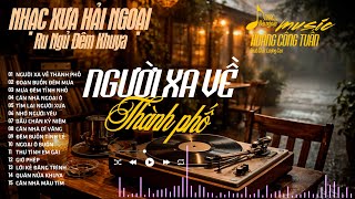 LK Nhạc Lính Xưa 1975 Nổi Da Gà - NGƯỜI XA VỀ THÀNH PHỐ ➤BOLERO CÔNG TUẤN | Nhạc Xưa Hải Ngoại