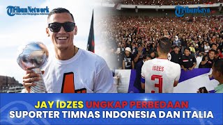 Jay Idzes Ungkap Perbedaan Suporter Timnas Indonesia dan Italia