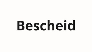 Как произносить Bescheid