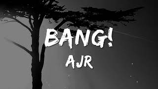 Bang! AJR (lyrics)