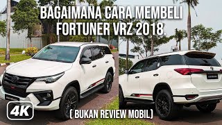 BAGAIMANA YA INGIN BELI TOYOTA FORTUNER VRZ 2018 TRD ( BUKAN REVIEW MOBIL)