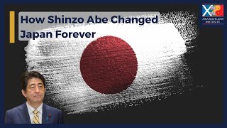 How Shinzo Abe Changed Japan Forever