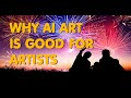 Why AI Art is good for Artists