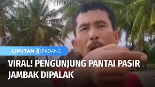 Viral! Pengunjung Pantai Pasir Jambak Dipalak | Liputan 6 Padang