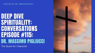 Episode 115 Dr. Massimo Pigliucci on The Quest for Character
