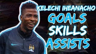 KELECHI IHEANACHO | GOALS, SKILLS AND ASSISTS! | BEST YOUNGSTER IN THE BPL!