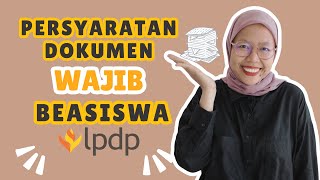 Syarat Dokumen Beasiswa LPDP 2025, Wajib Ada Gak Boleh Salah Upload