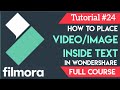 How to Place  Images/Videos inside Text  in Wondershare Filmora - Tutorial #24 - Full Course