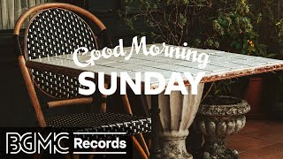 SUNDAY MORNING JAZZ: Relax and Recharge with Gentle Jazz & Bossa Nova