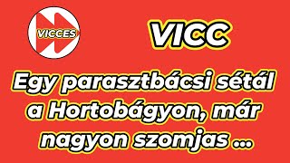 VICCES - VICC - Egy parasztbácsi sétál a Hortobágyon, már nagyon szomjas ...