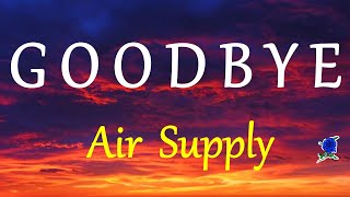 GOODBYE -  AIR SUPPLY lyrics