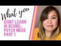 What you did NOT learn in School: Psych Meds Part 1