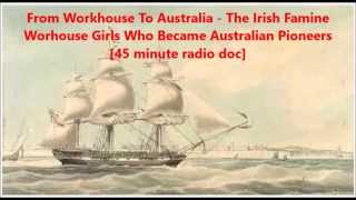 The Irish Famine Workhouse Girls Who Became Australian Pioneers - 45 mins radio doc