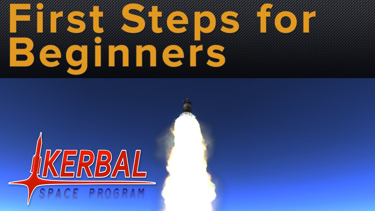 Kerbal Space Program- First Steps For Beginners (Tutorial/ Gameplay ...