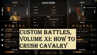 Bannerlord Tactics, Custom Battles, Volume XI: How to Crush Cavalry