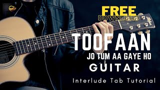 Jo Tum Aa Gaye Ho Guitar Interlude Tab By Arjit SinghToofan