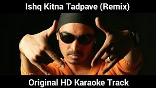 Ishq Kitna Tadpave (Remix) Original HD Karaoke Track