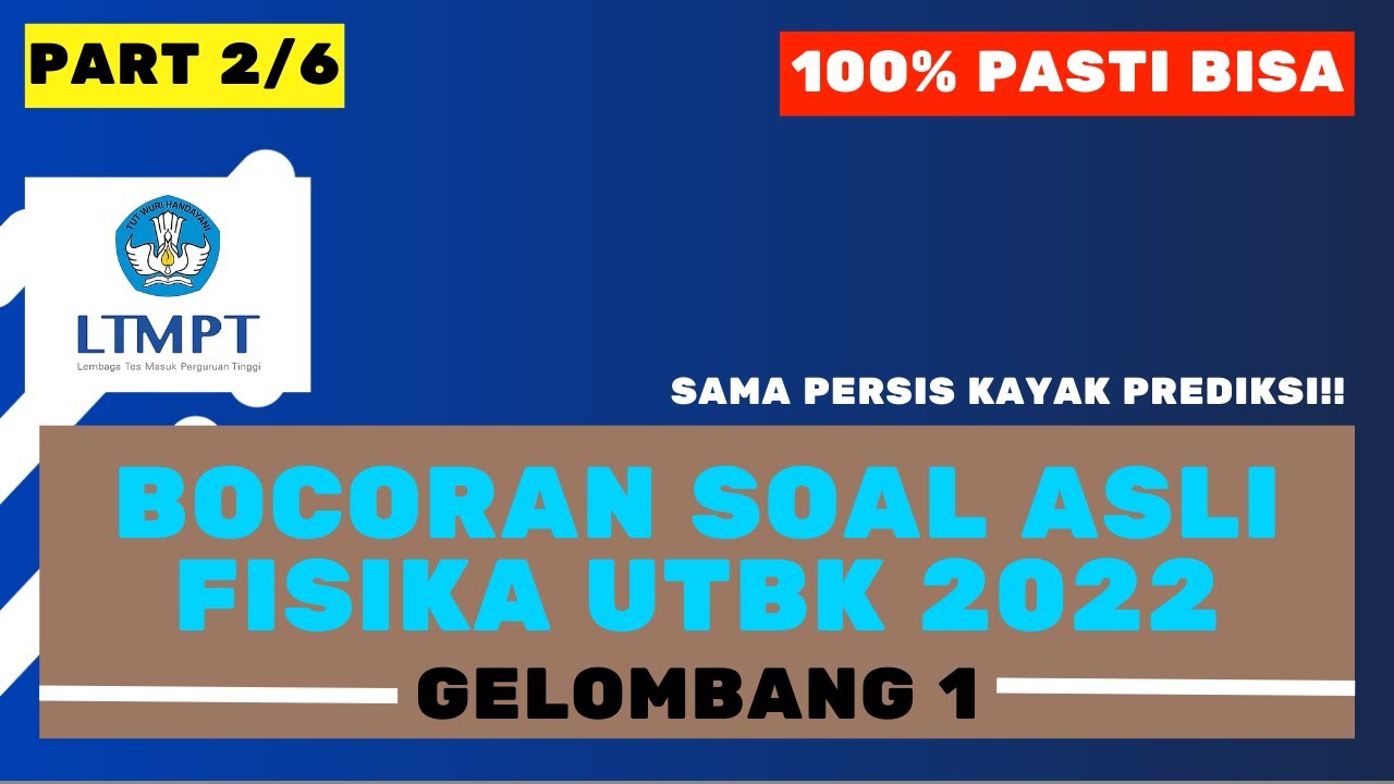 PEMBAHASAN SOAL ASLI FISIKA UTBK 2022 | BOCORAN SOAL UTBK 2022 PART 2/6 ...