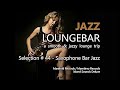 Jazz Loungebar - Selection #44 Saxophone Bar Jazz (5+ Hours) HD, 2018,  Smooth Jazz Saxophone Music