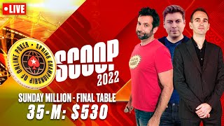 SCOOP 2022: 35-M: $530 SUNDAY MILLION - FINAL TABLE w/ James, Joe & Nick ♠️  PokerStars
