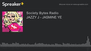 JAZZY J - JASMINE YE (part 2 of 2)