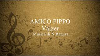 AMICO PIPPO - Valzer - Musica di N. Ragusa