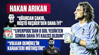 Hakan Arıkan: ”Liverpool'dan 8 gol yedikten sonra daha iyi kaleci oldum!” Keskin Sohbetler #4