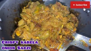 Crispy Karela Onion Sabzi |Secret recipe of Karela onion Sabzi |Quick & Easy recipe of Crispy Karela