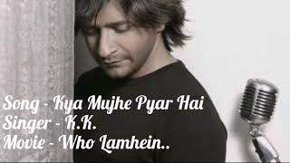 Kya Mujhe Pyar Hai | K.K. | Who Lamhein | Full Song |